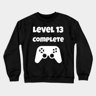 Level 13 Completed Video Gamer 13th Birthday Gift Crewneck Sweatshirt